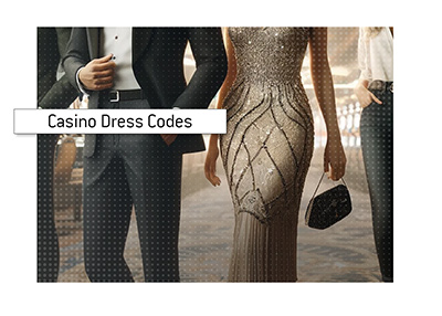 Casino dress codes - What to wear and what not to wear in the casinos.