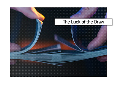 The meaning of the term The Luck of the Draw is explained.  What does it mean?